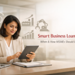 Smart Business Loans 2026: MSME Guide to When & How